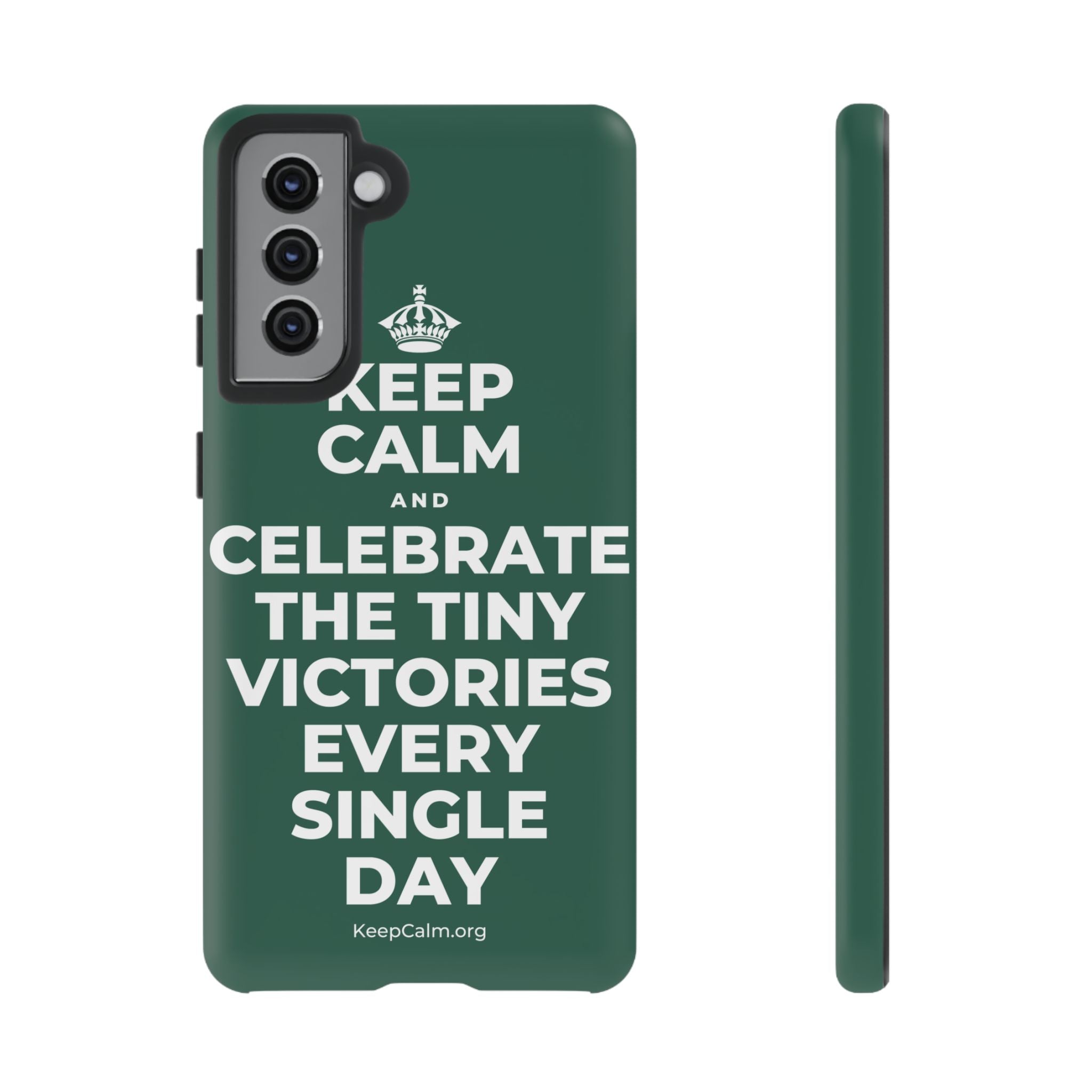 KEEP CALM AND CELEBRATE THE TINY VICTORIES EVERY SINGLE DAY Phone Case