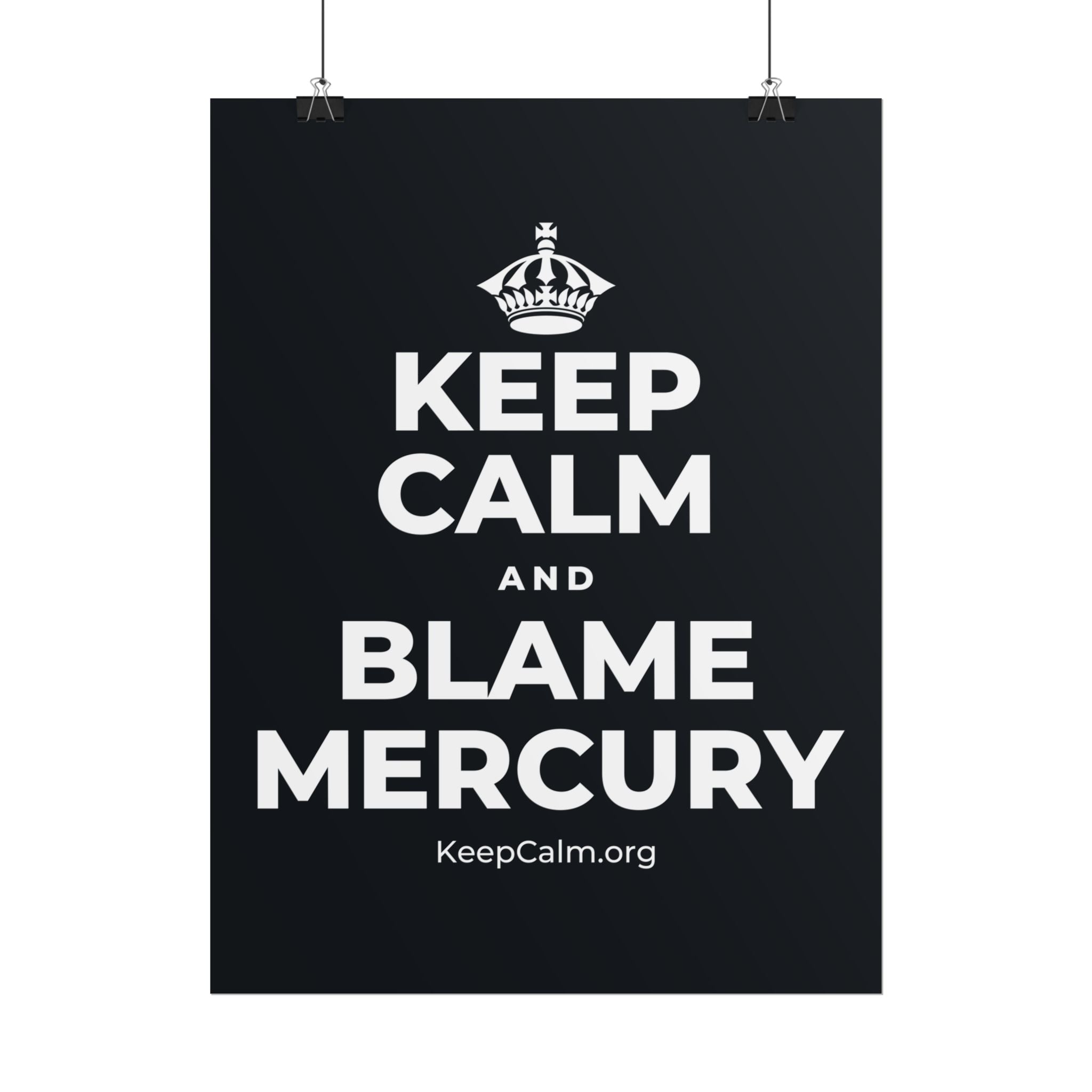 KEEP CALM AND BLAME MERCURY Poster (Dark)