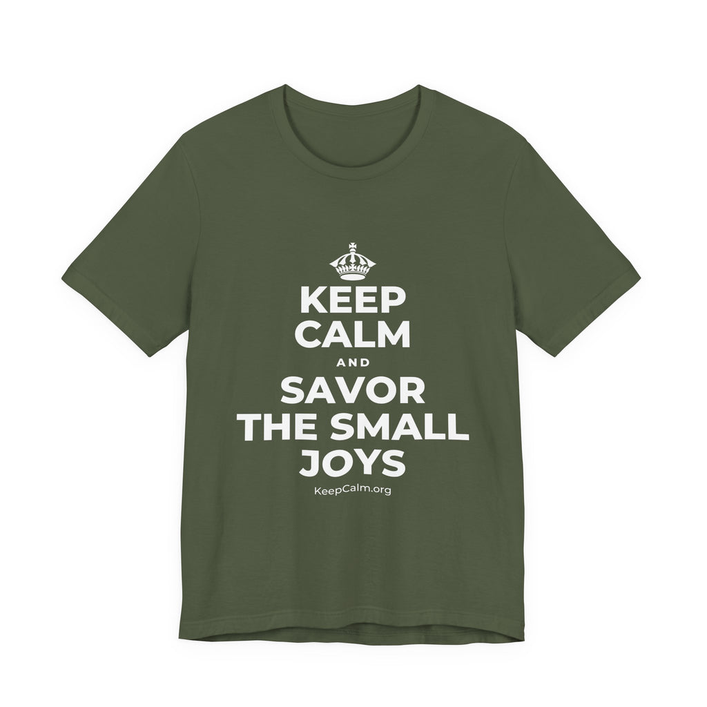 KEEP CALM AND SAVOR THE SMALL JOYS T-Shirt (Military Green–Autumn)