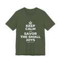 KEEP CALM AND SAVOR THE SMALL JOYS T-Shirt (Military Green–Autumn)