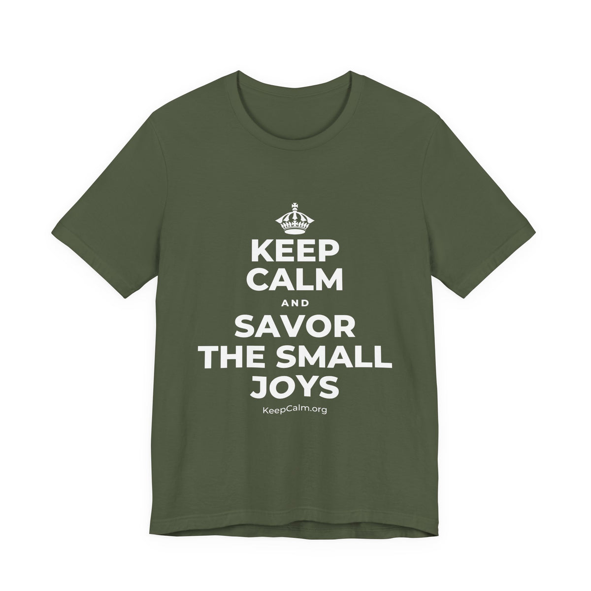 KEEP CALM AND SAVOR THE SMALL JOYS T-Shirt (Military Green–Autumn)