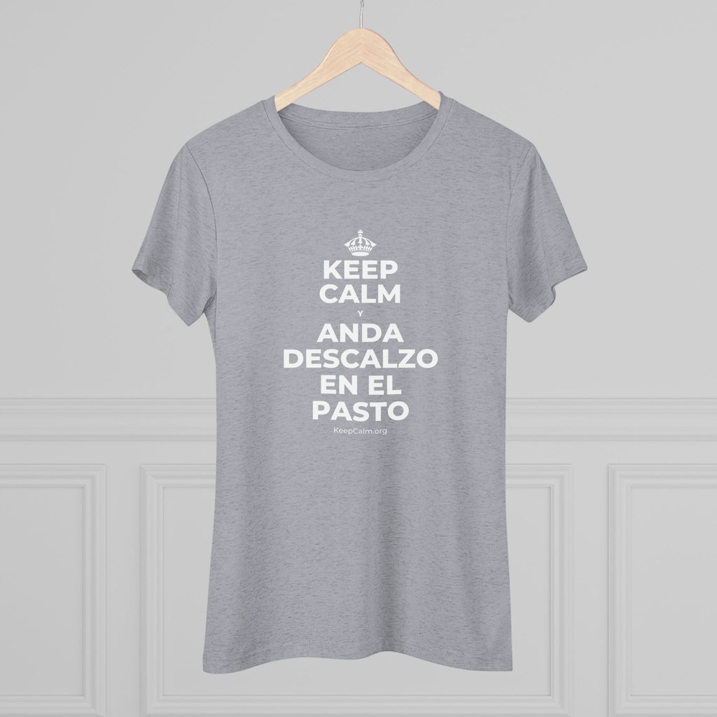 KEEP CALM Y ANDA DESCALZO EN EL PASTO Women's Tri-Blend Tee