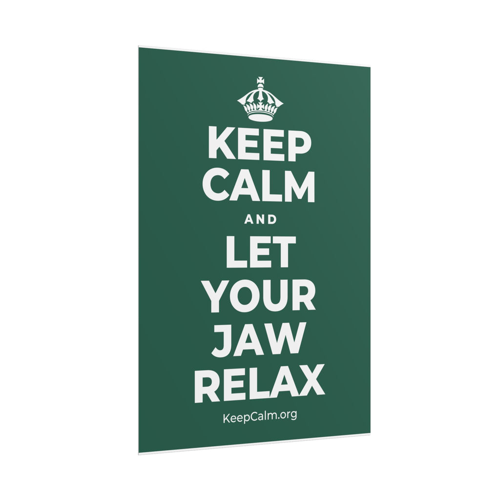 KEEP CALM AND LET YOUR JAW RELAX Poster