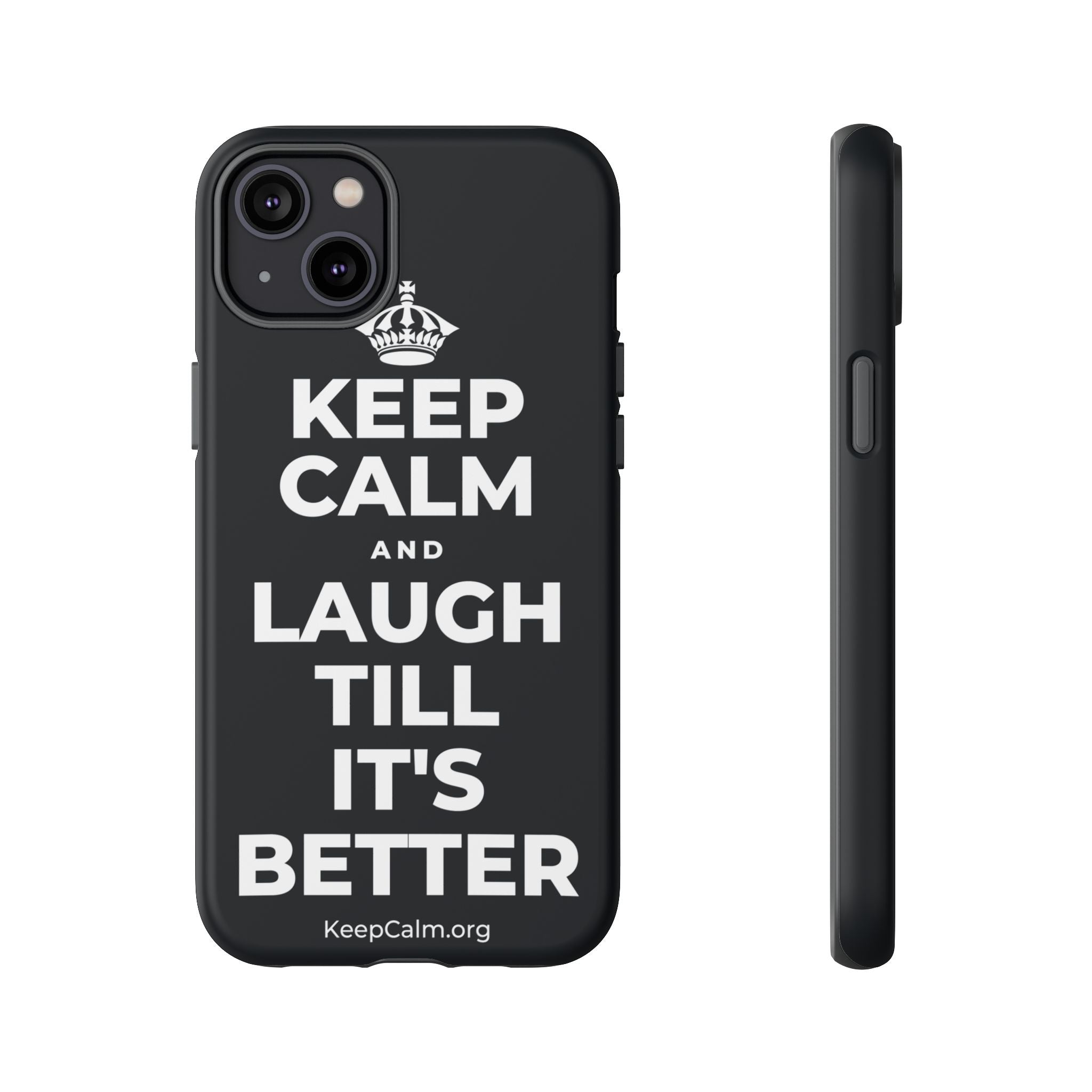 KEEP CALM AND LAUGH TILL IT'S BETTER Phone Case (Dark)