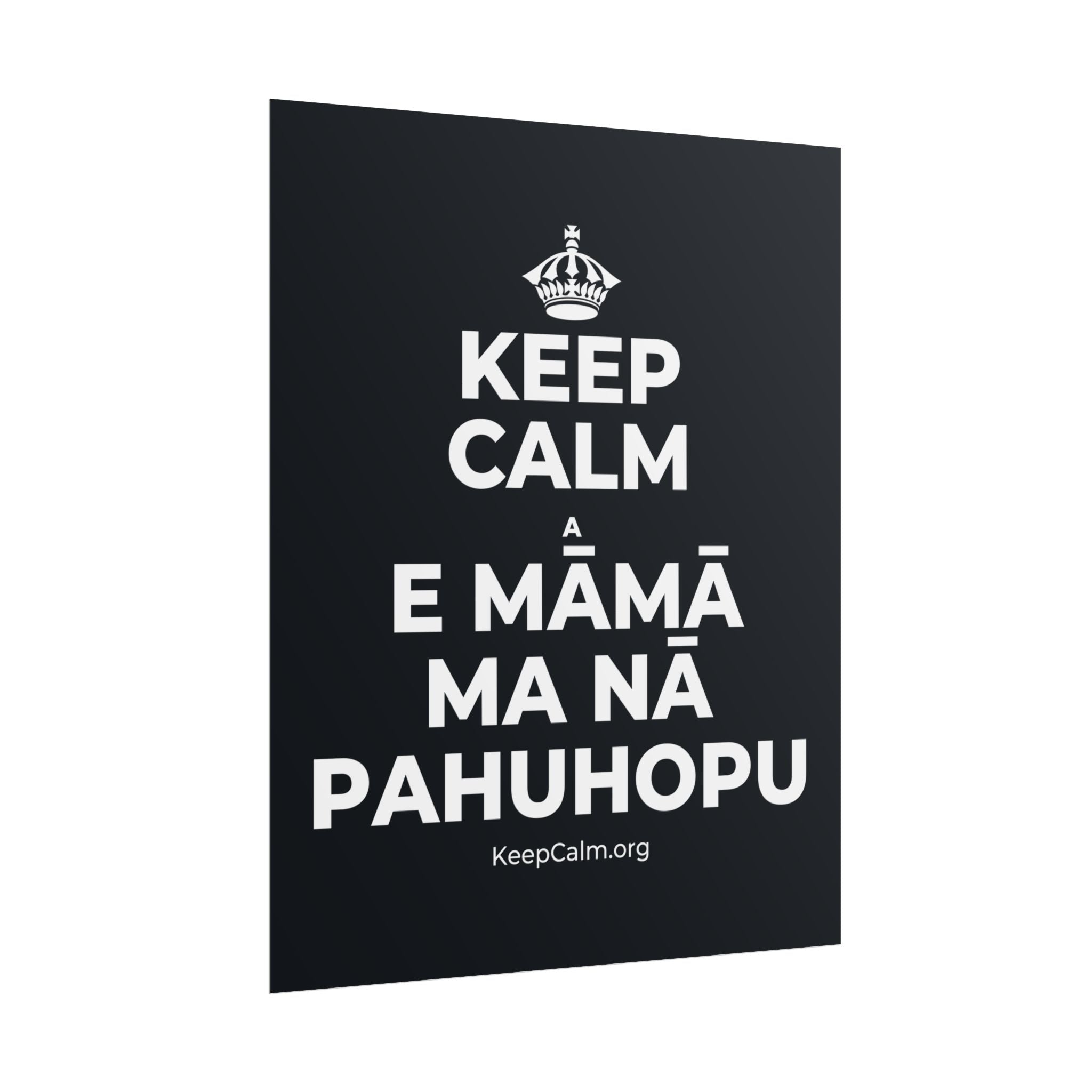 KEEP CALM A E MĀMĀ MA NĀ PAHUHOPU Poster (Dark)