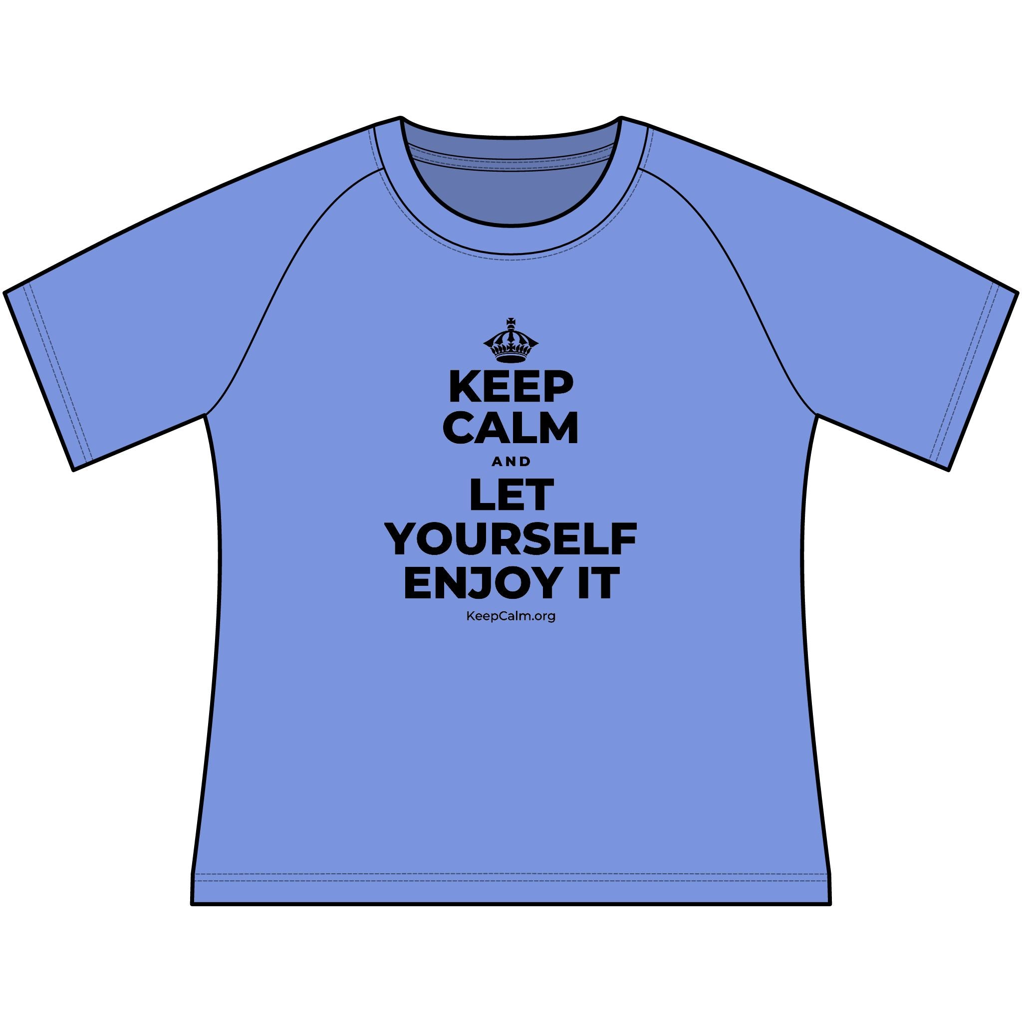 KEEP CALM AND LET YOURSELF ENJOY IT Women's Raglan Tee