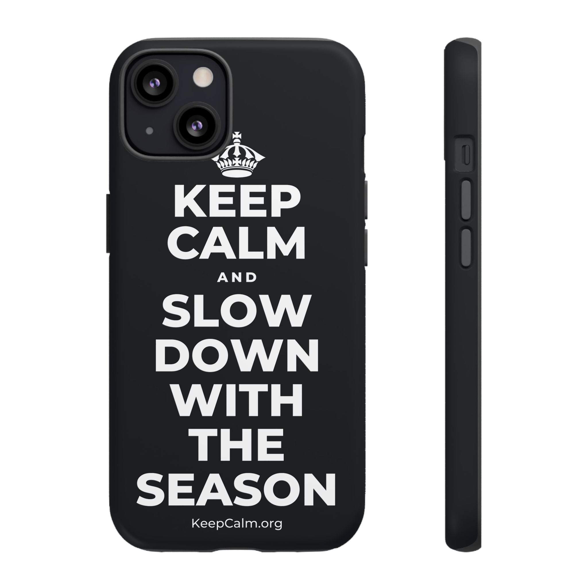KEEP CALM AND SLOW DOWN WITH THE SEASON Phone Case (Dark)