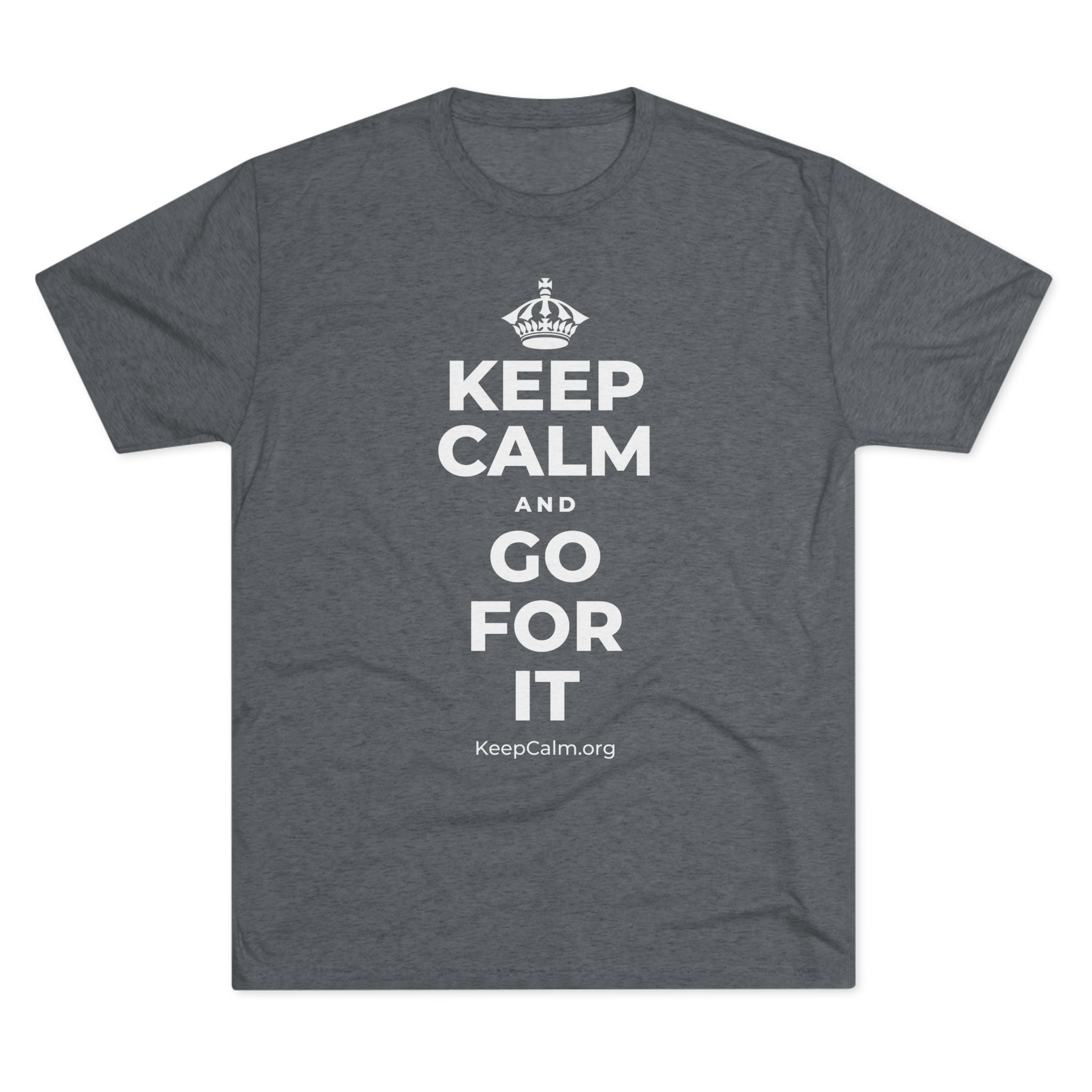 KEEP CALM AND GO FOR IT Tri-Blend Tee