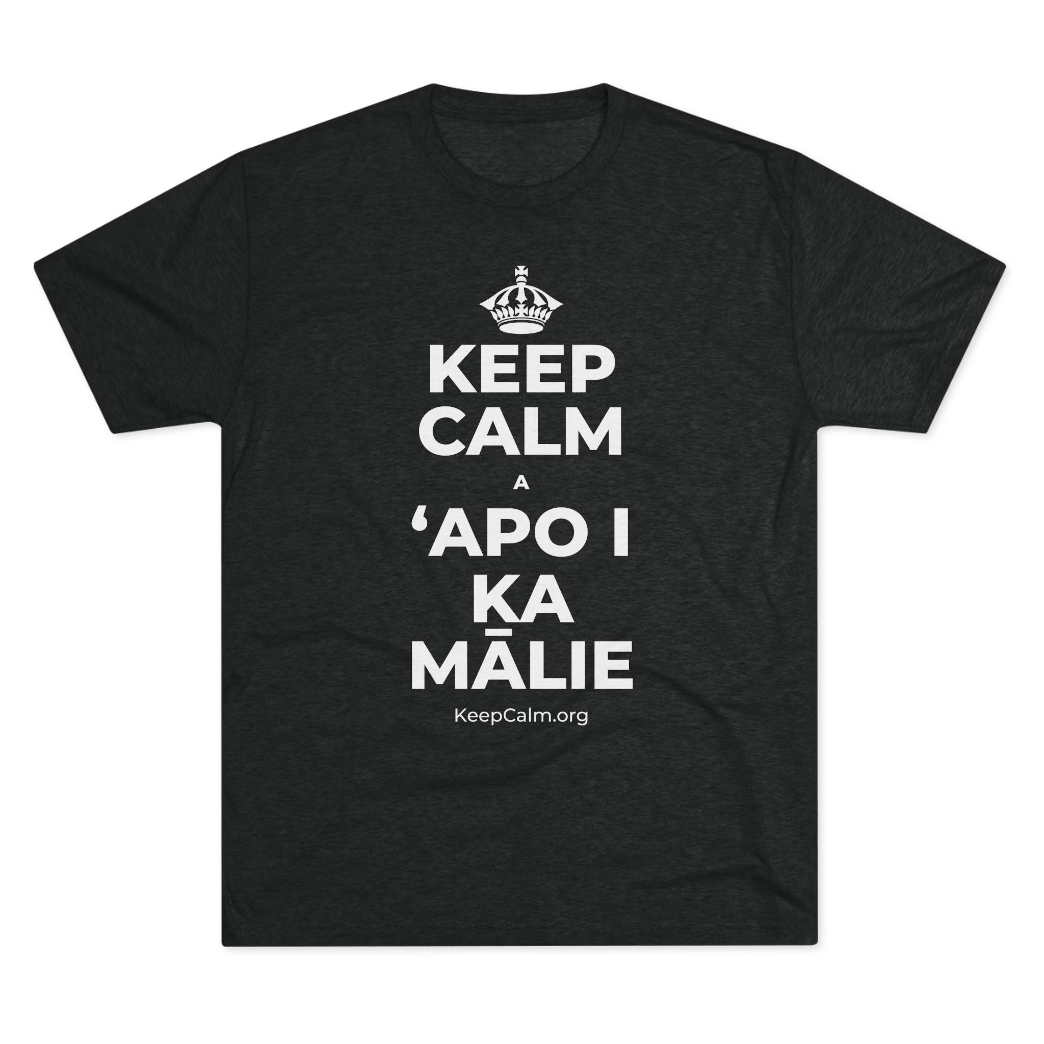 KEEP CALM A ʻAPO I KA MĀLIE Tri-Blend Tee