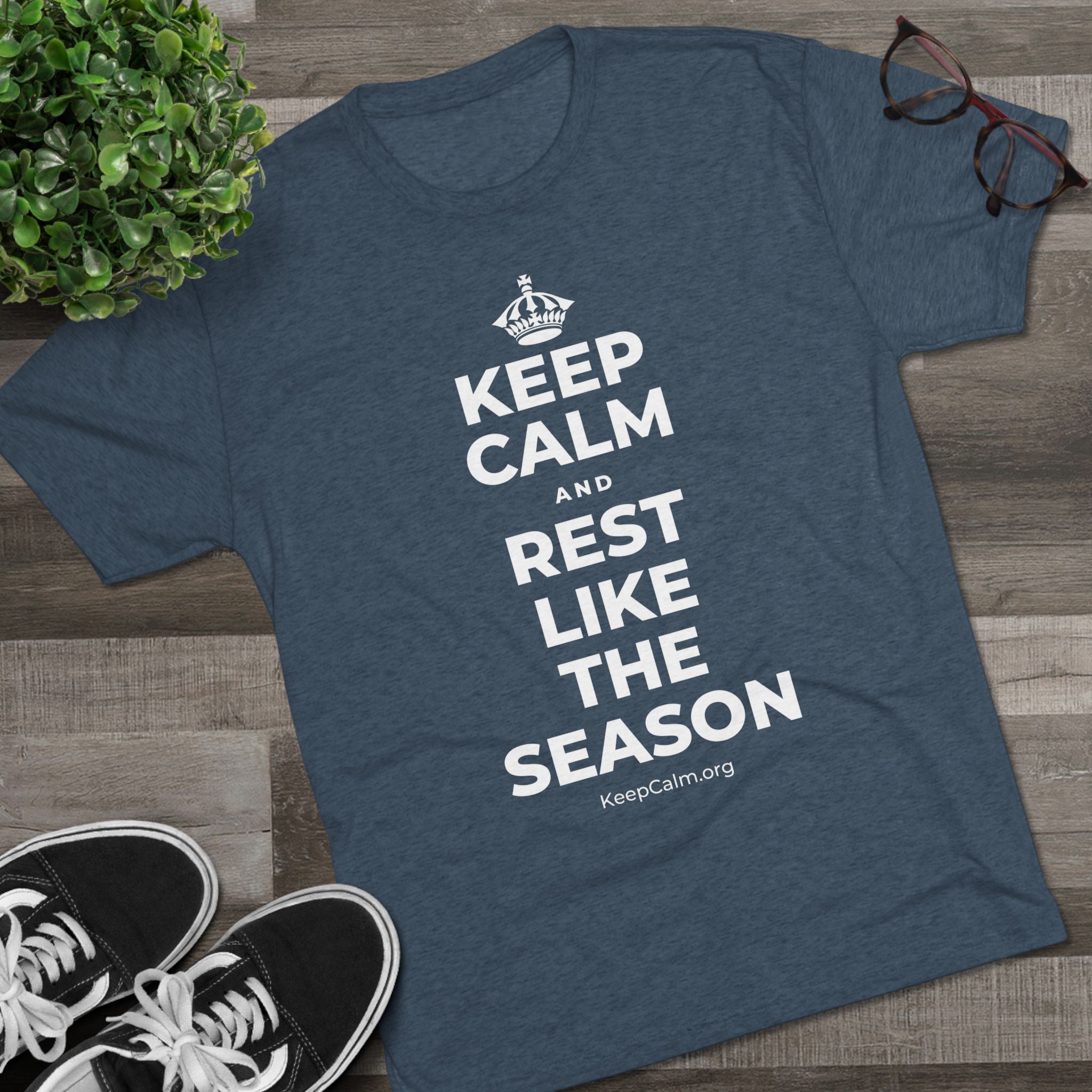 KEEP CALM AND REST LIKE THE SEASON Tri-Blend Tee