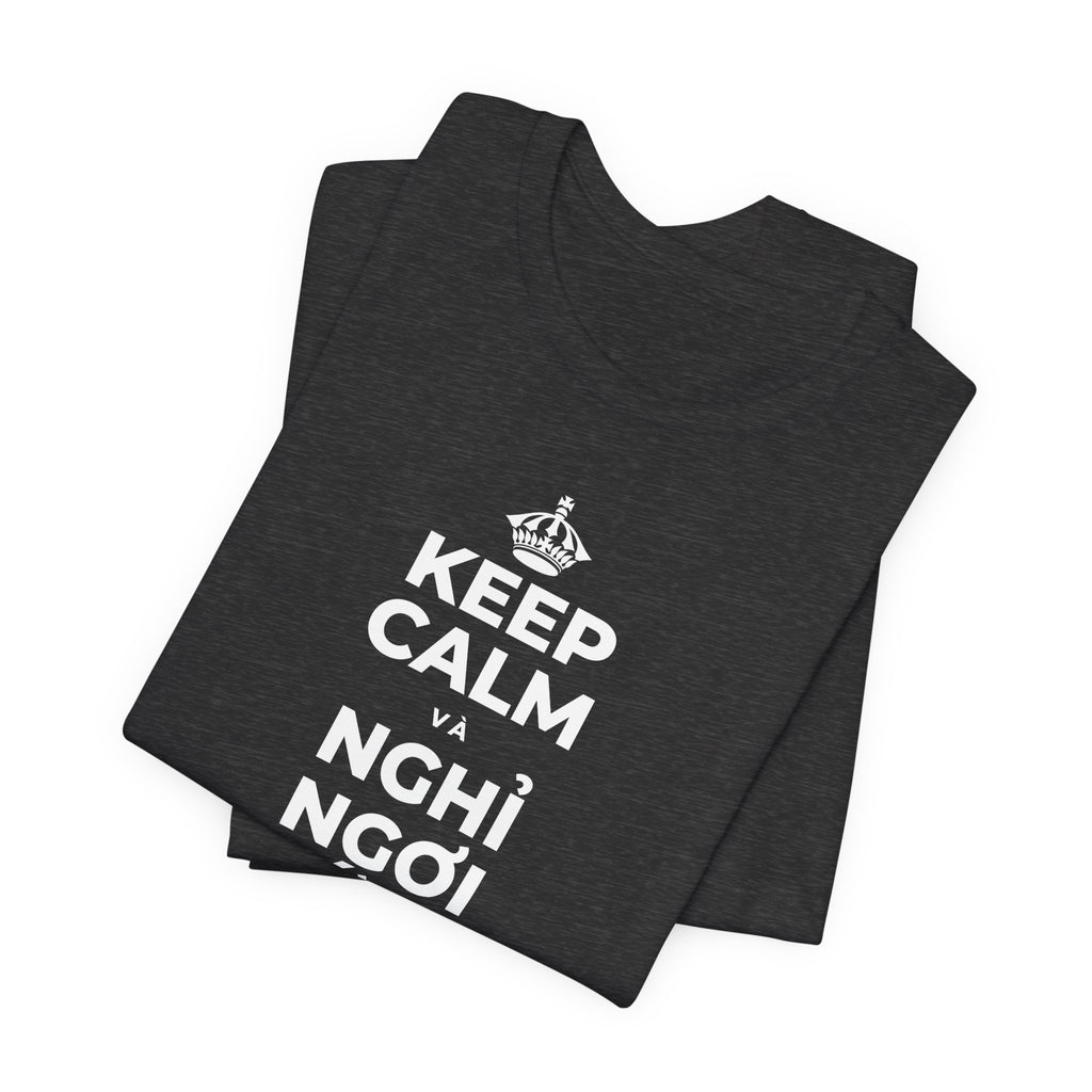 KEEP CALM VÀ NGHỈ NGƠI XỨNG ĐÁNG CỦA BẠN T-Shirt (White–Asphalt)
