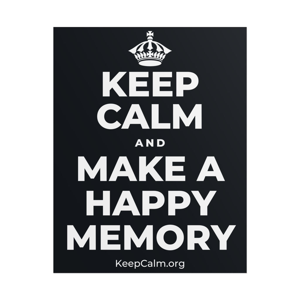KEEP CALM AND MAKE A HAPPY MEMORY Poster (Dark)