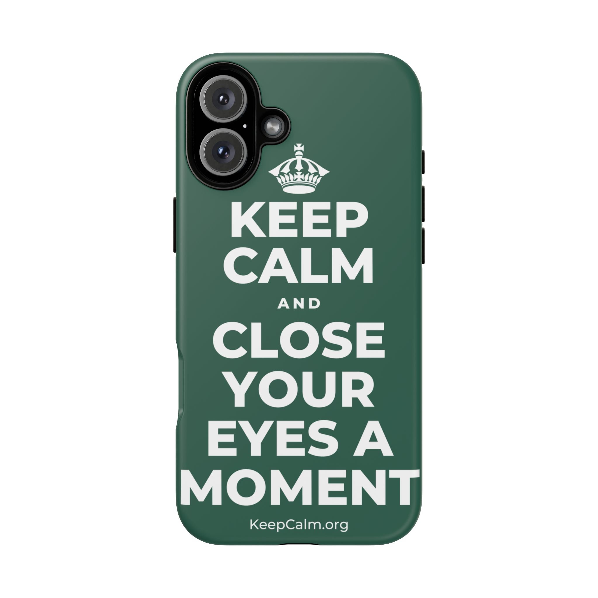 KEEP CALM AND CLOSE YOUR EYES A MOMENT Phone Case