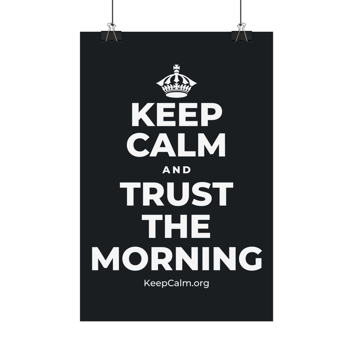 KEEP CALM AND TRUST THE MORNING Satin Poster (Dark)