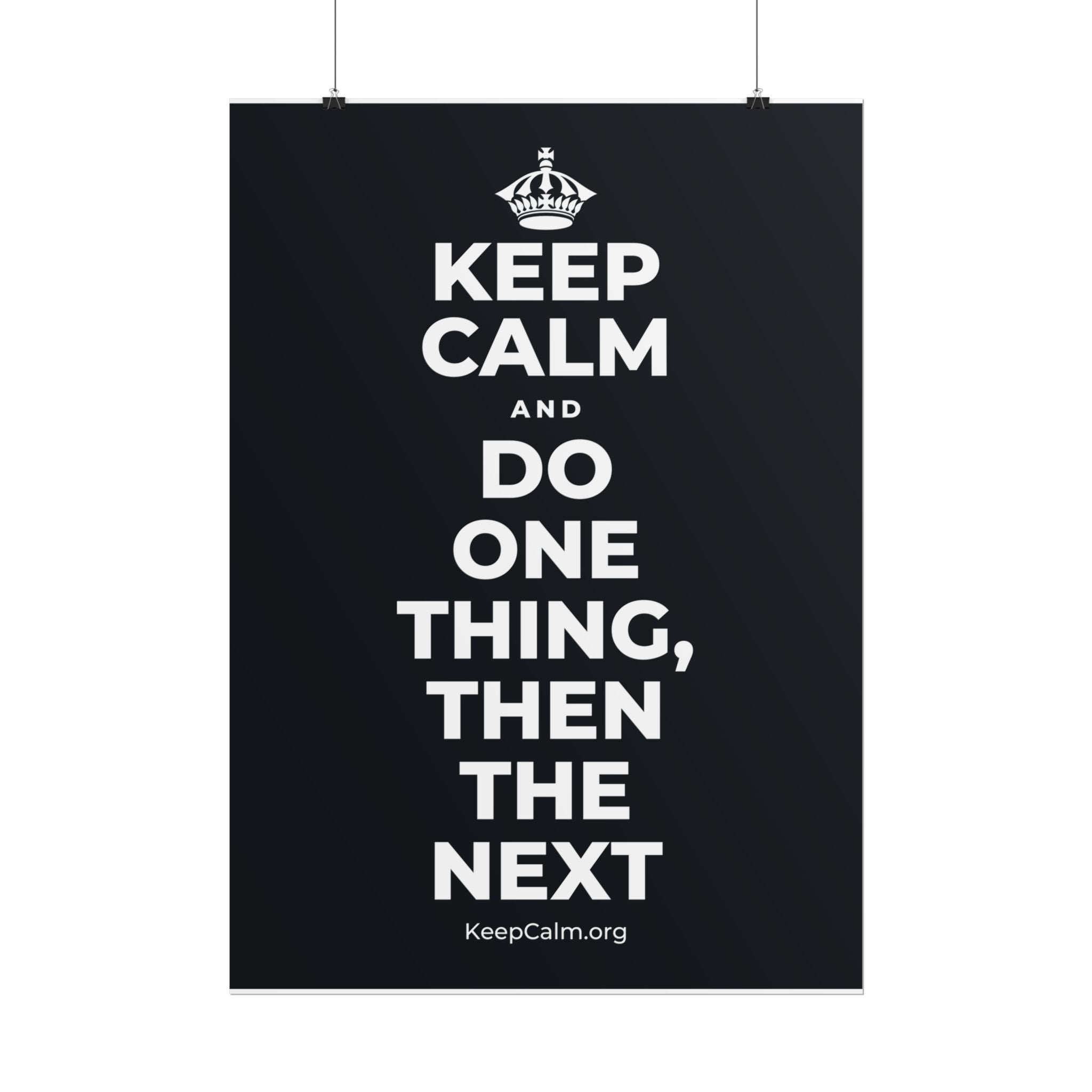 KEEP CALM AND DO ONE THING, THEN THE NEXT Poster (Dark)