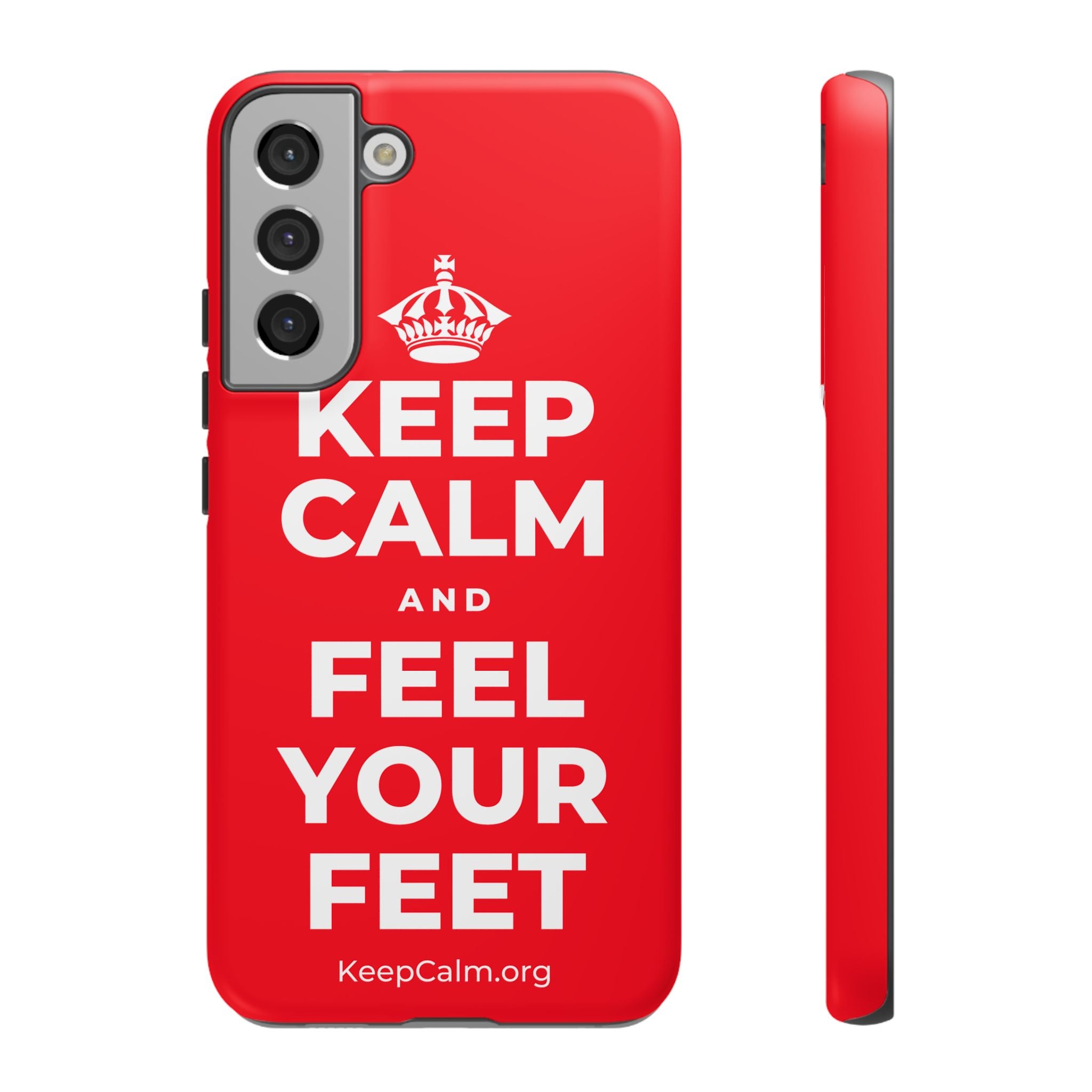 KEEP CALM AND FEEL YOUR FEET Phone Case