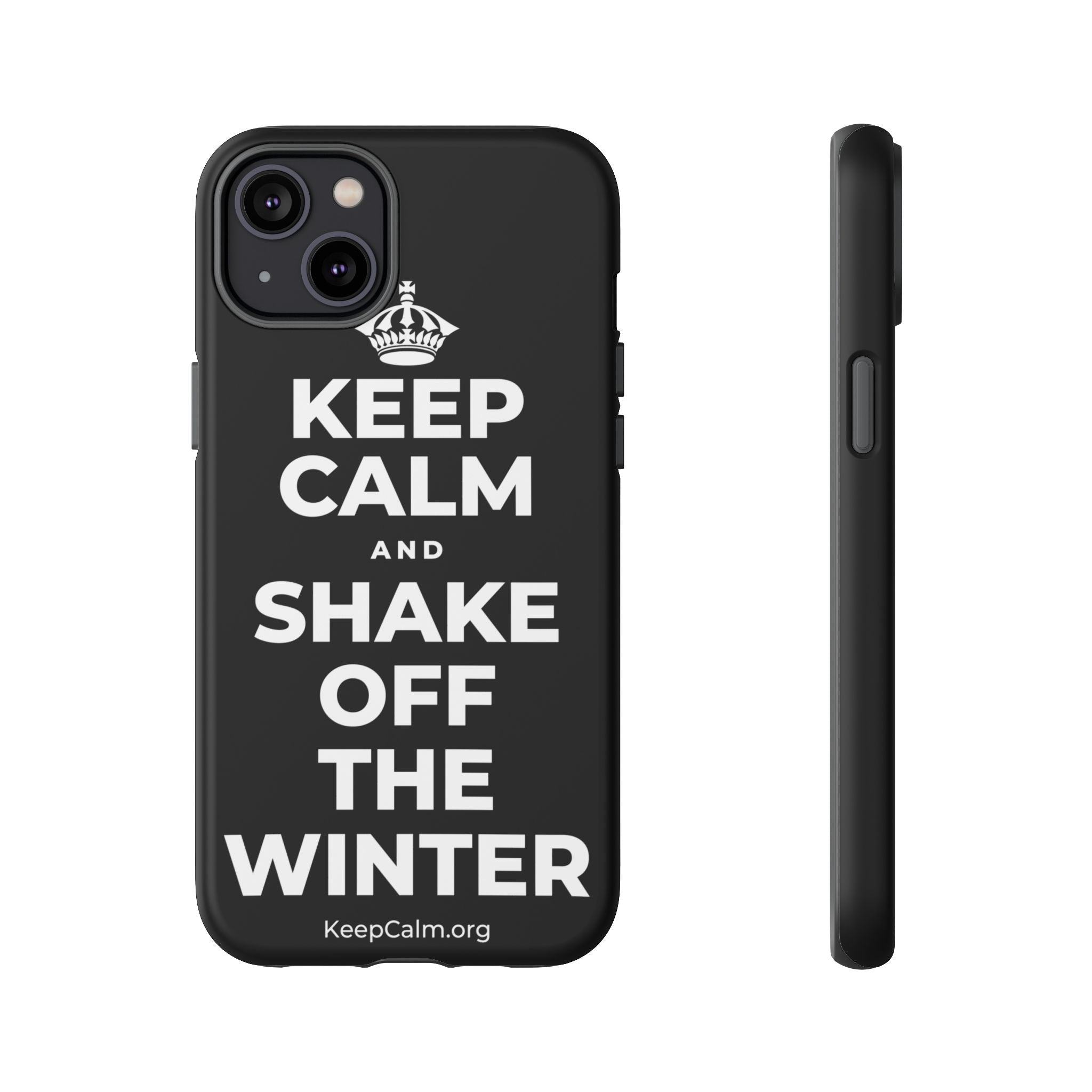 KEEP CALM AND SHAKE OFF THE WINTER Phone Case