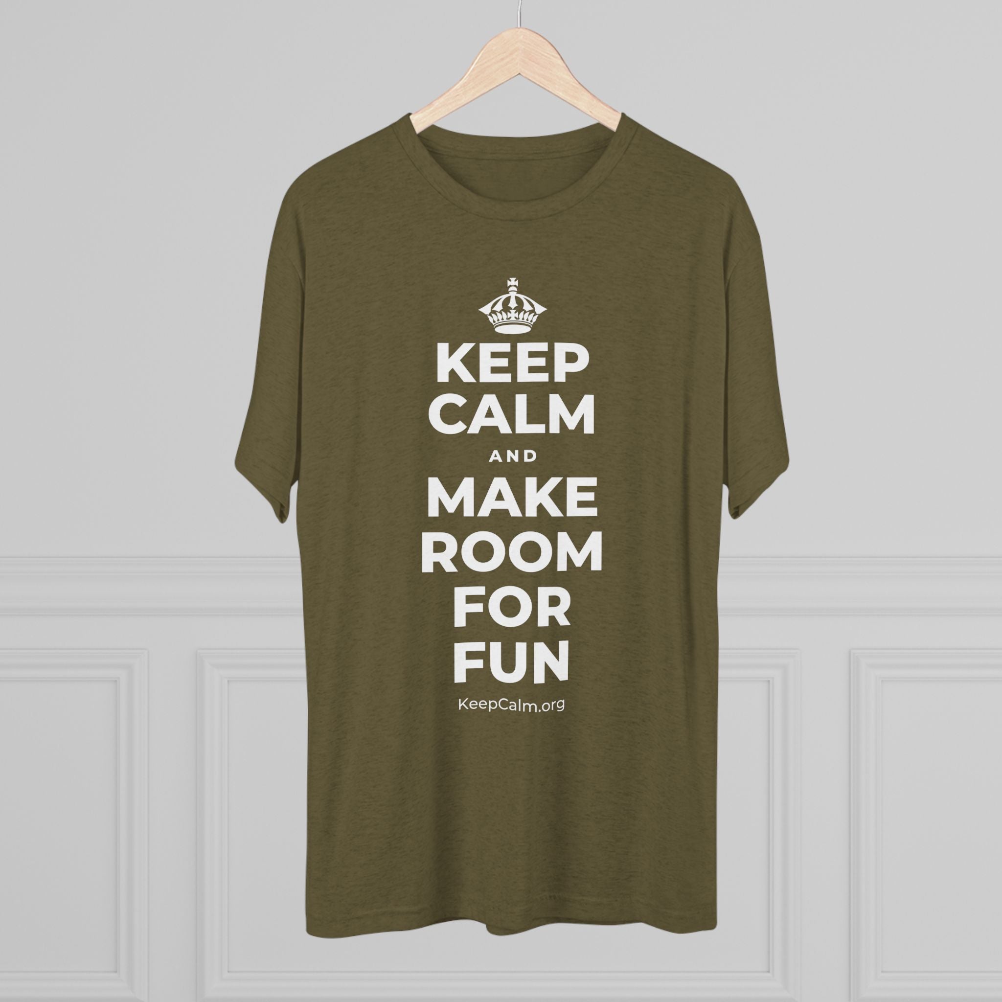 KEEP CALM AND MAKE ROOM FOR FUN Tri-Blend Tee