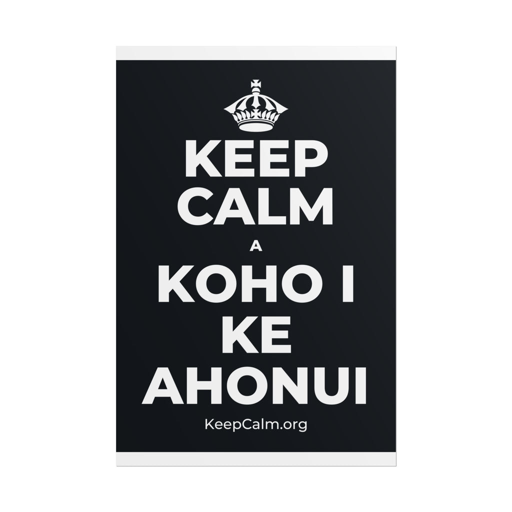 KEEP CALM A KOHO I KE AHONUI Poster (Dark)