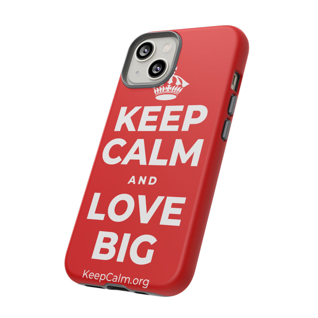 KEEP CALM AND LOVE BIG Phone Case