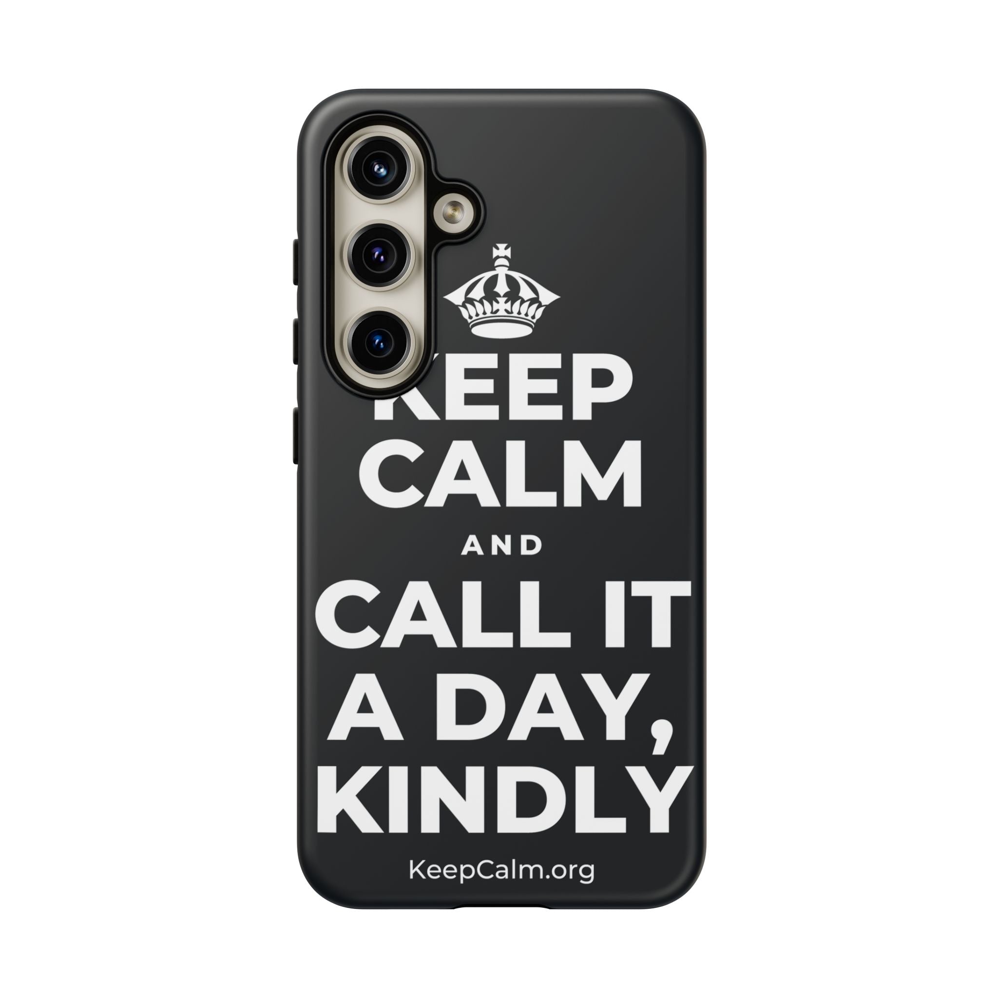KEEP CALM AND CALL IT A DAY, KINDLY Phone Case (Dark)