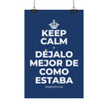 KEEP CALM Y DÉJALO MEJOR DE COMO ESTABA Satin Poster