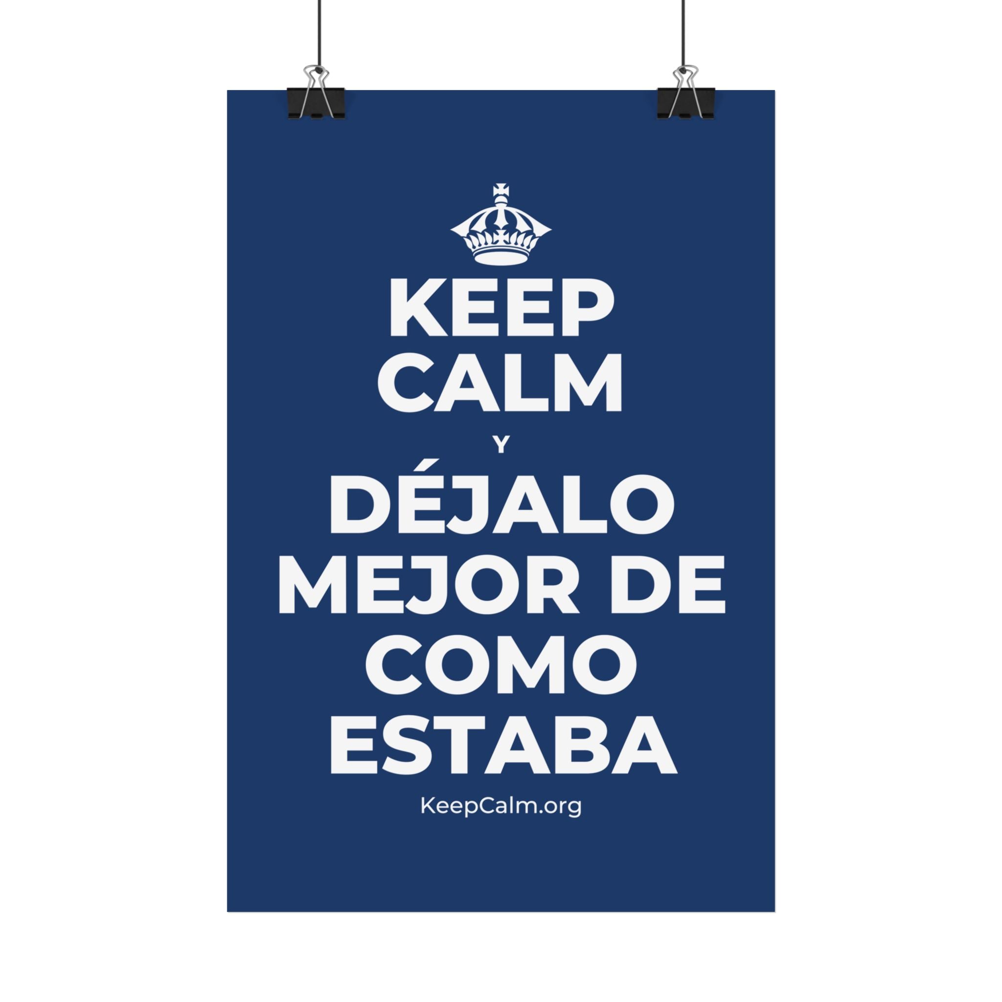 KEEP CALM Y DÉJALO MEJOR DE COMO ESTABA Satin Poster