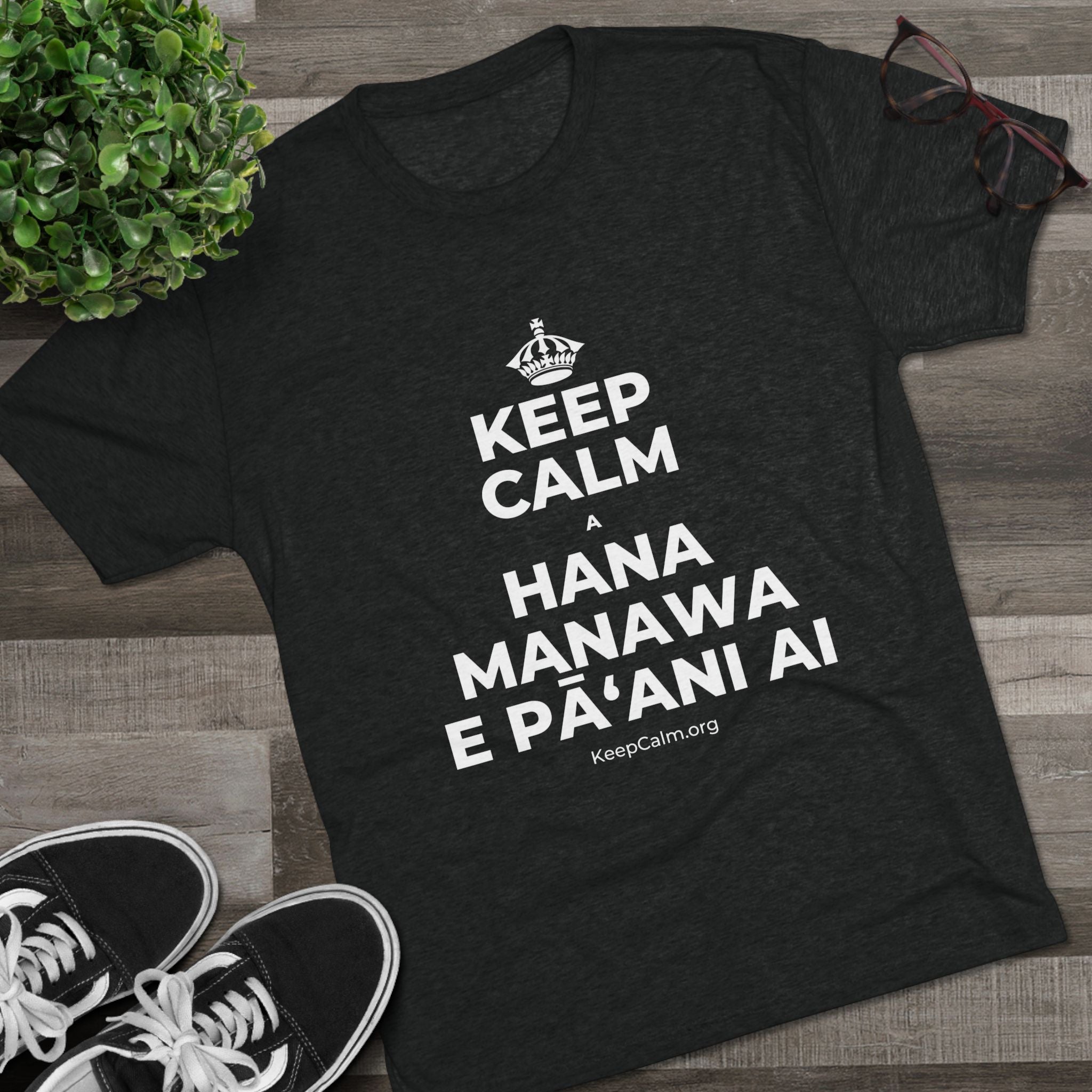 KEEP CALM A HANA MANAWA E PĀʻANI AI Tri-Blend Tee