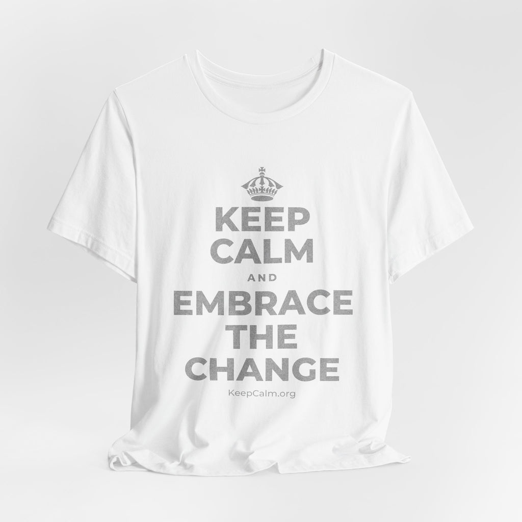 KEEP CALM AND EMBRACE THE CHANGE T-Shirt (White–Asphalt)
