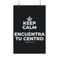 KEEP CALM Y ENCUENTRA TU CENTRO Satin Poster (Dark)