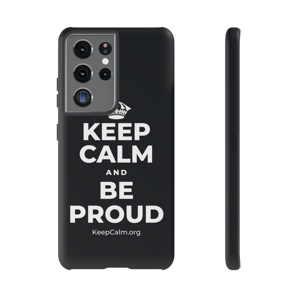 KEEP CALM AND BE PROUD Phone Case (Dark)