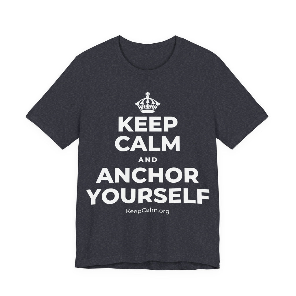 KEEP CALM AND ANCHOR YOURSELF T-Shirt (White–Asphalt)