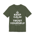 KEEP CALM AND TRUST YOURSELF T-Shirt (Military Green–Autumn)