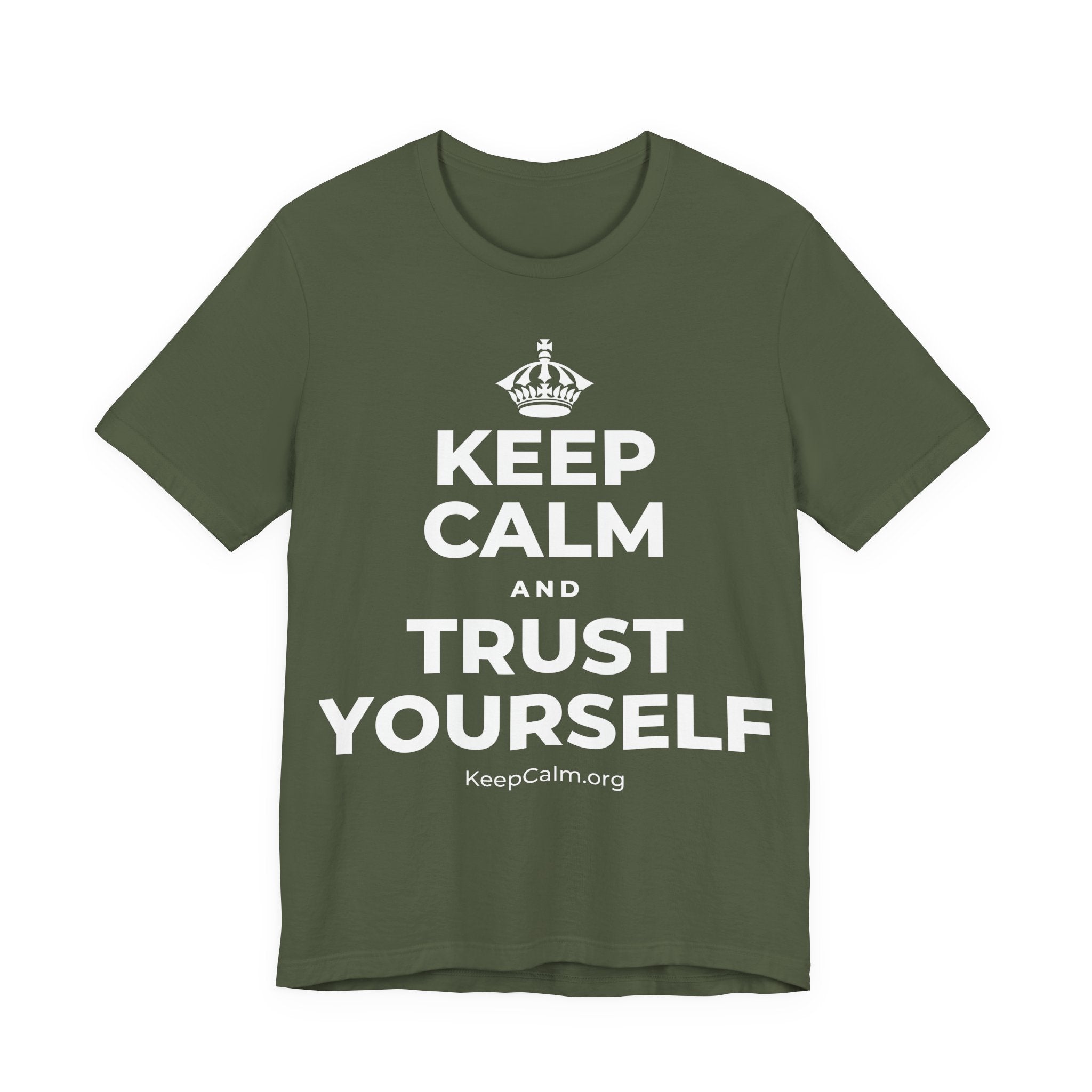 KEEP CALM AND TRUST YOURSELF T-Shirt (Military Green–Autumn)