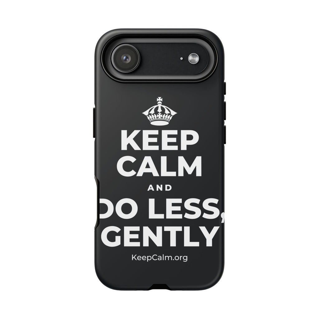 KEEP CALM AND DO LESS, GENTLY Phone Case (Dark)
