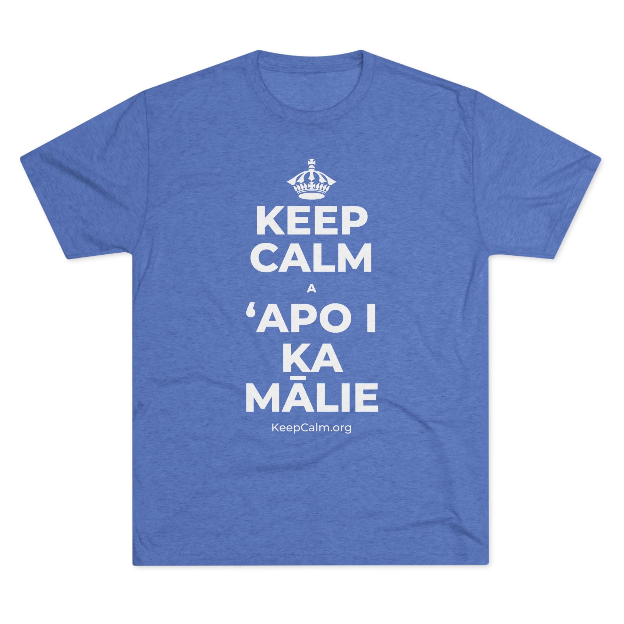 KEEP CALM A ʻAPO I KA MĀLIE Tri-Blend Tee