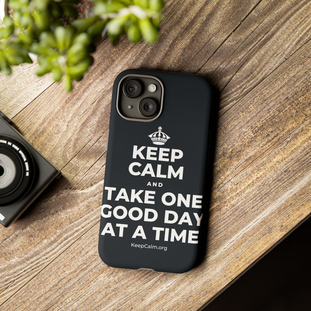 KEEP CALM AND TAKE ONE GOOD DAY AT A TIME Phone Case (Dark)