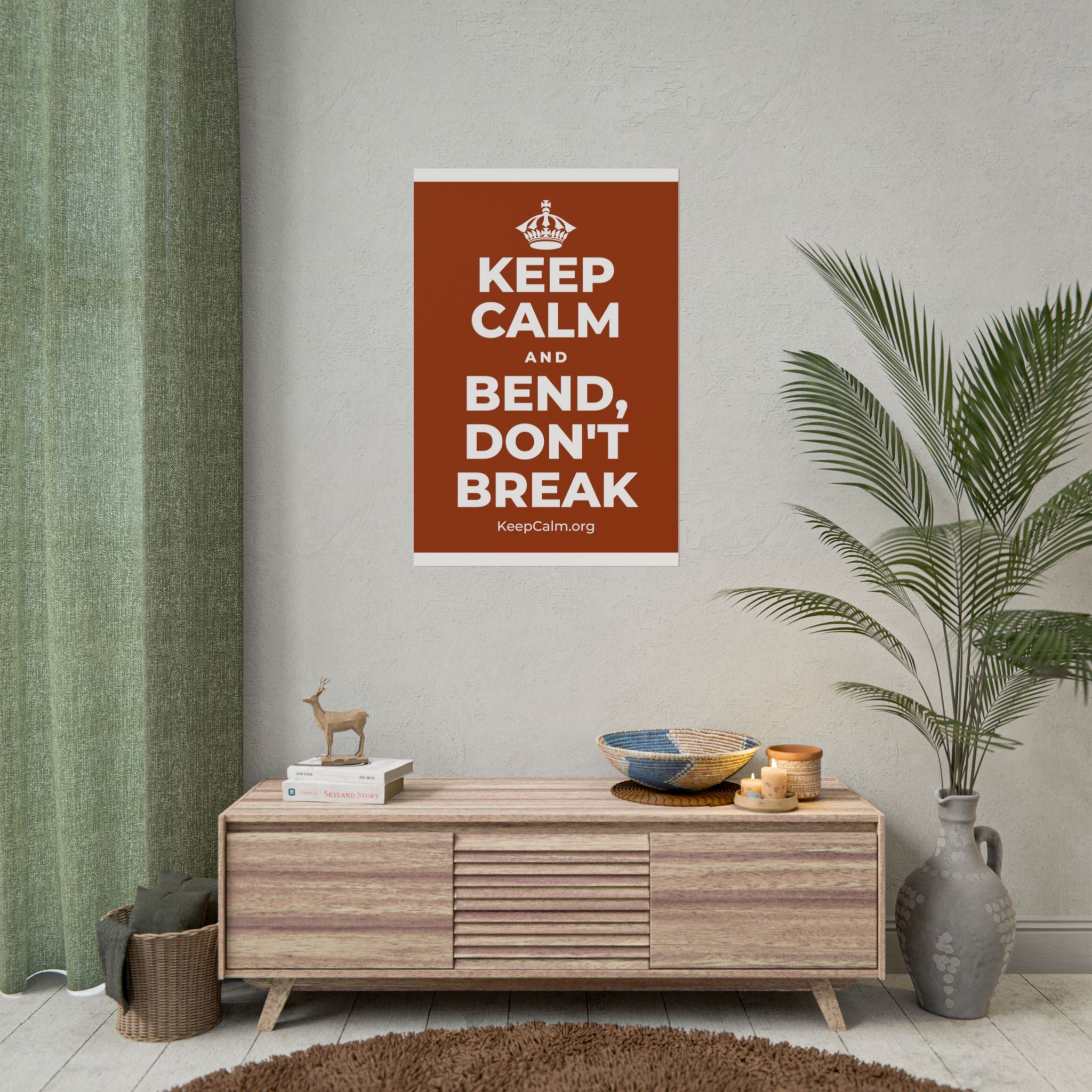 KEEP CALM AND BEND, DON'T BREAK Poster