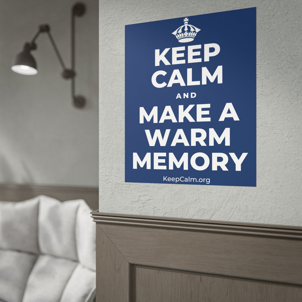 KEEP CALM AND MAKE A WARM MEMORY Poster