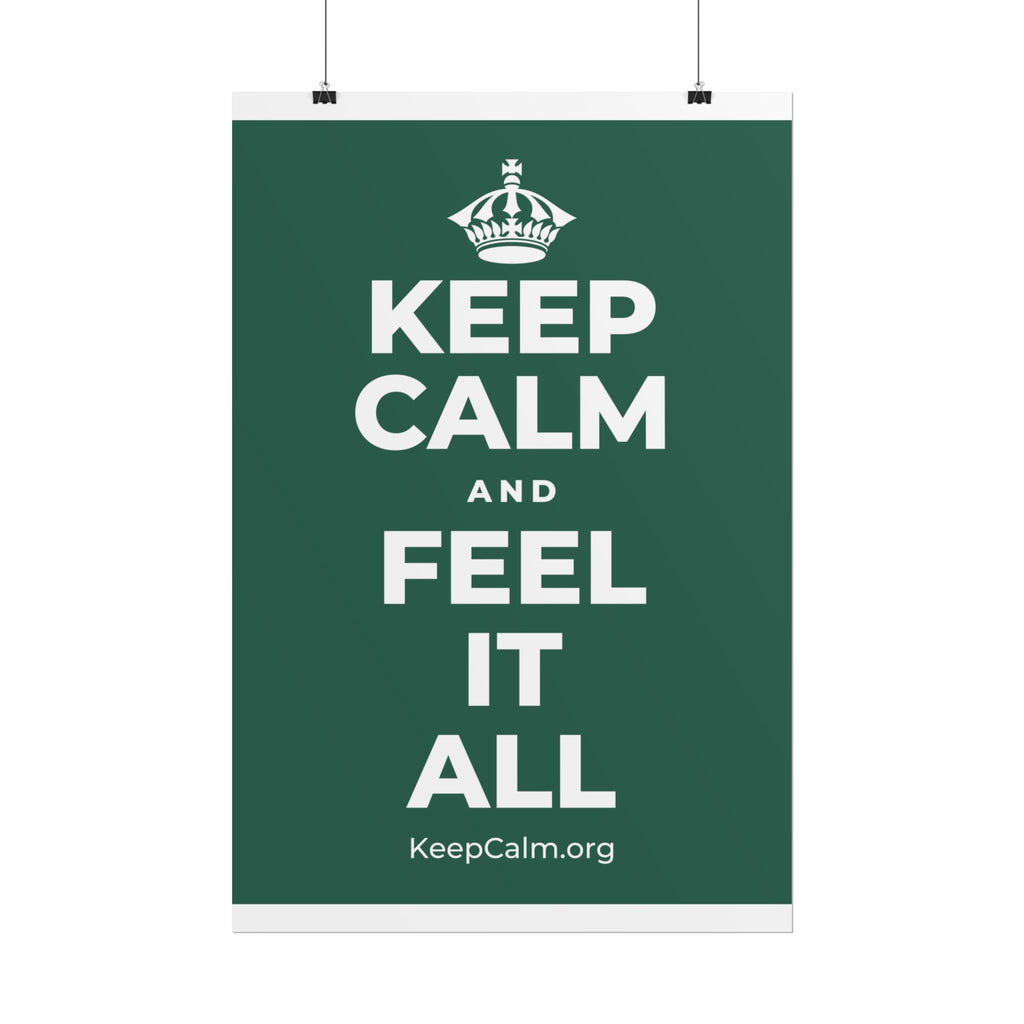 KEEP CALM AND FEEL IT ALL Poster