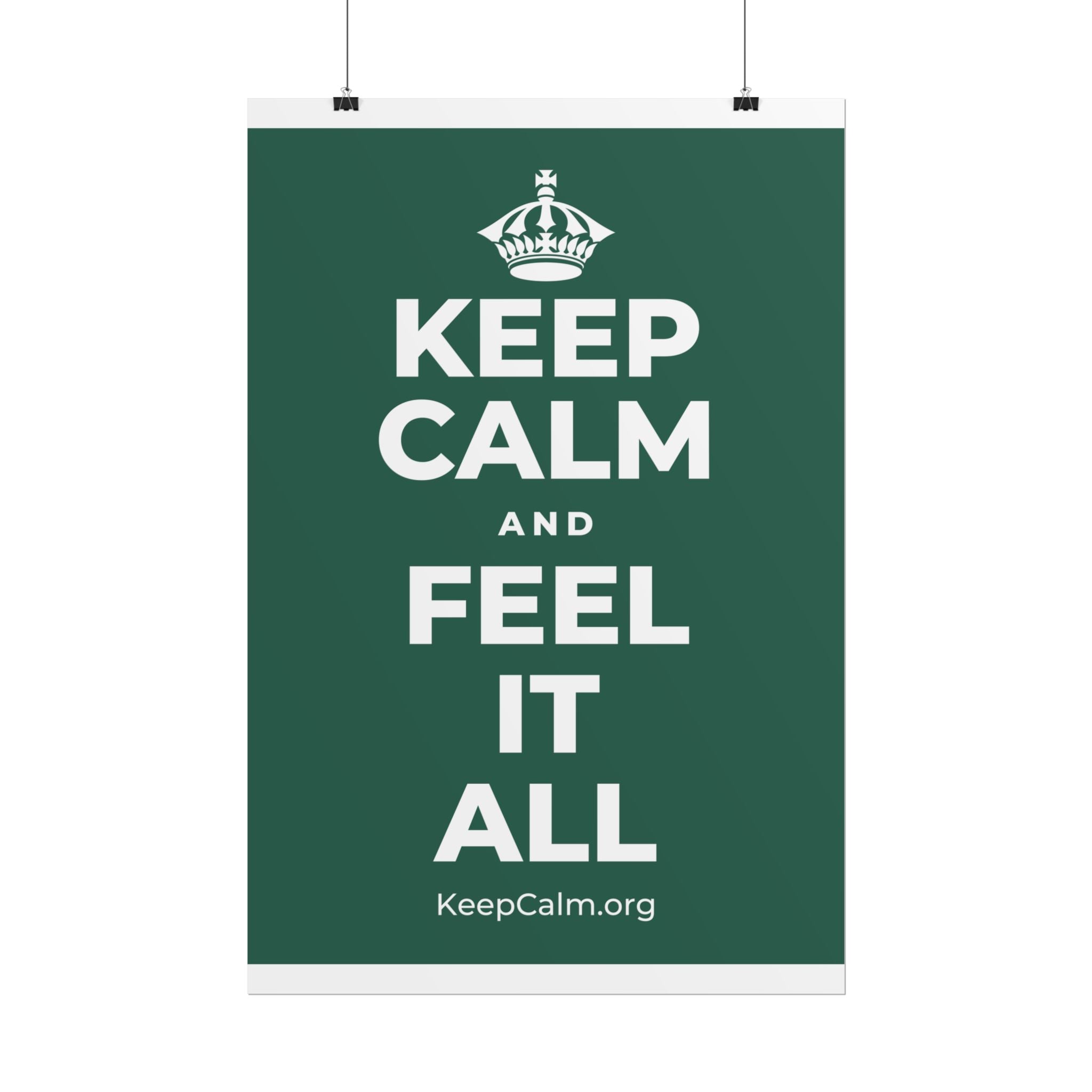 KEEP CALM AND FEEL IT ALL Poster