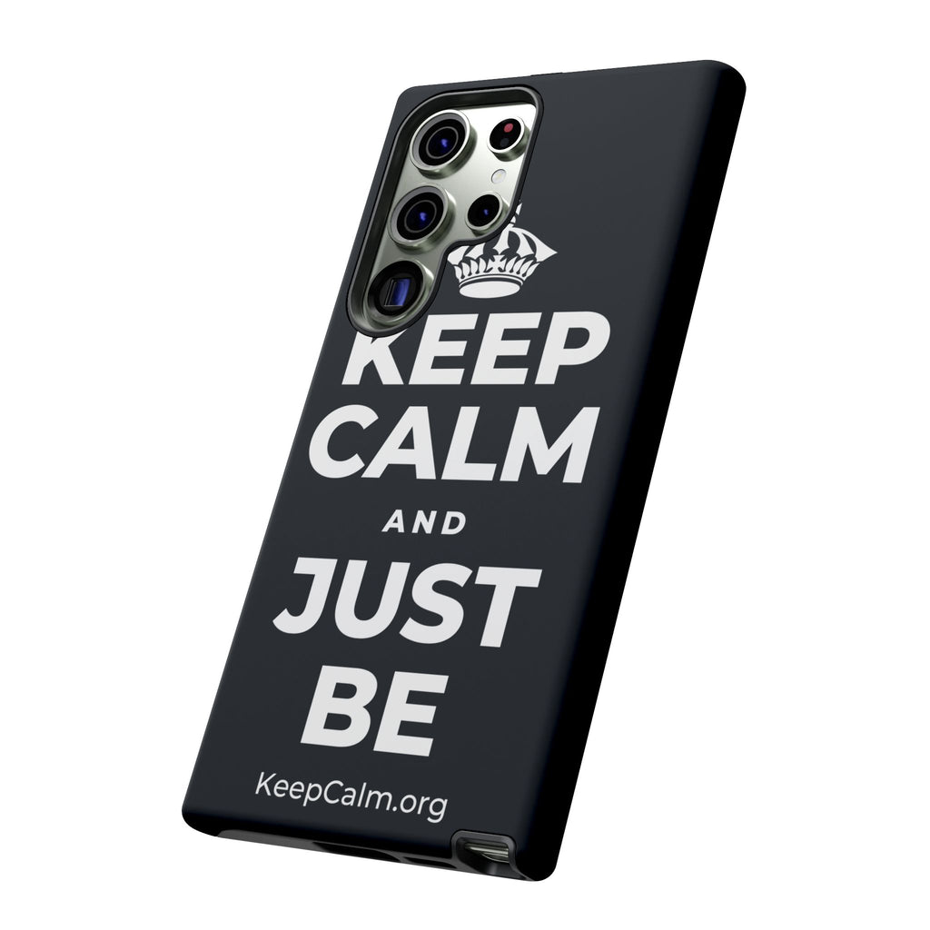 KEEP CALM AND JUST BE Phone Case (Dark)