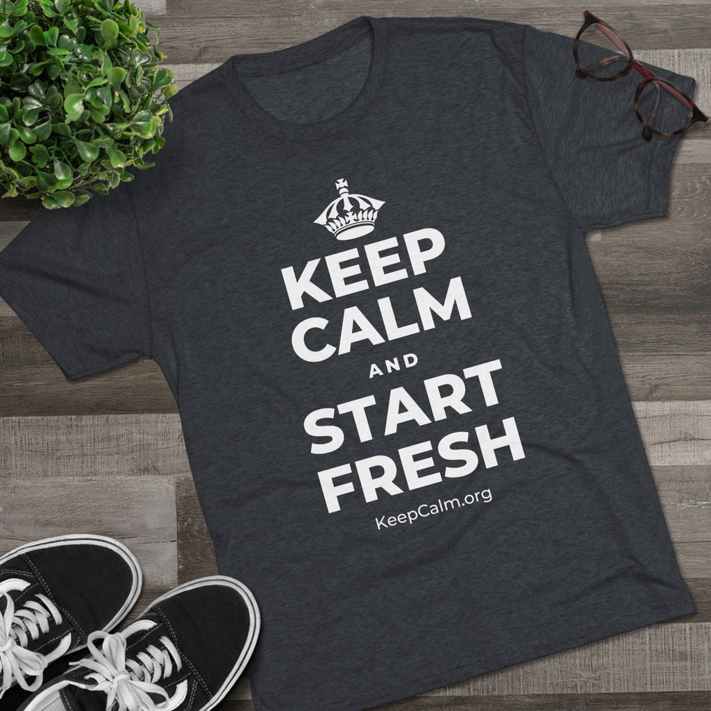 KEEP CALM AND START FRESH Tri-Blend Tee