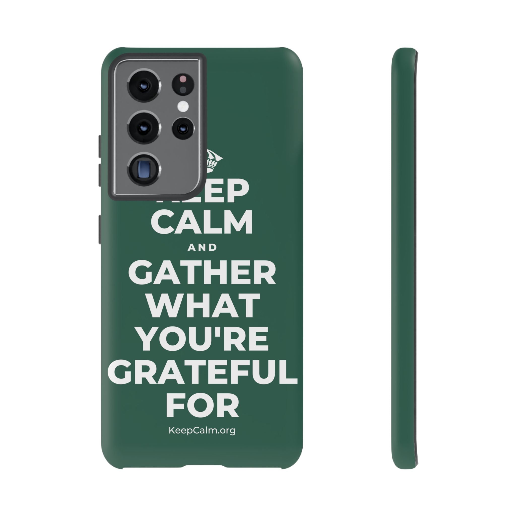 KEEP CALM AND GATHER WHAT YOU'RE GRATEFUL FOR Phone Case