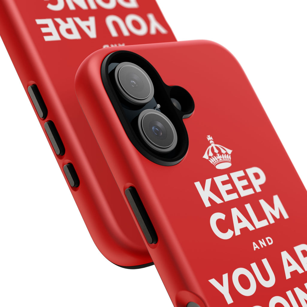 KEEP CALM AND YOU ARE DOING GREAT TODAY Phone Case