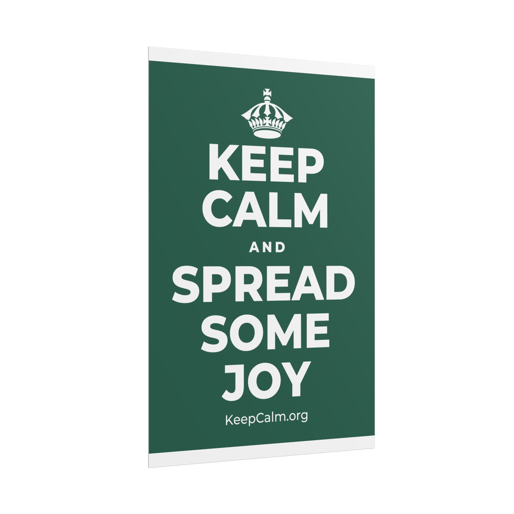 KEEP CALM AND SPREAD SOME JOY Poster