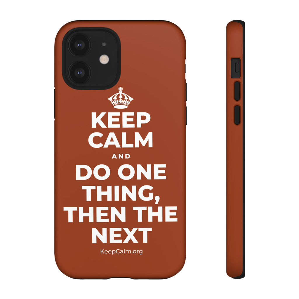 KEEP CALM AND DO ONE THING, THEN THE NEXT Phone Case