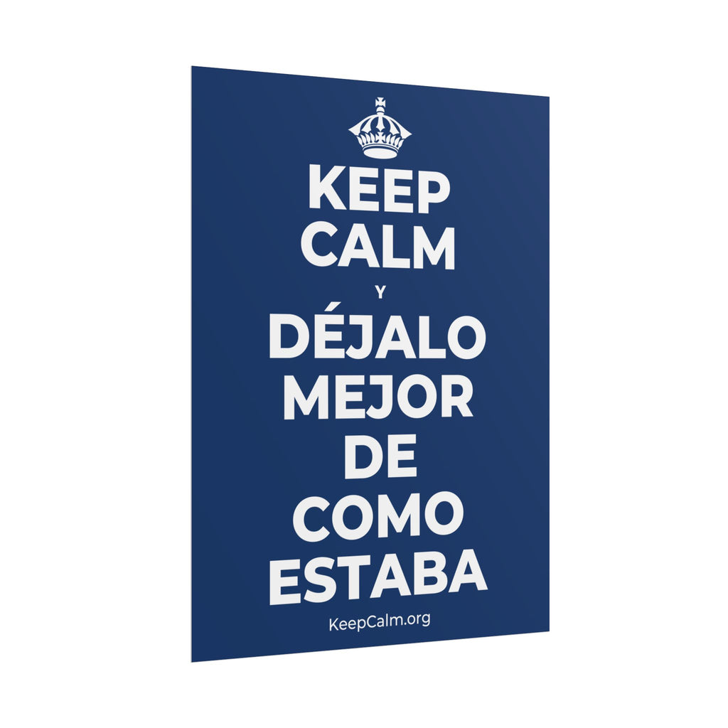KEEP CALM Y DÉJALO MEJOR DE COMO ESTABA Poster