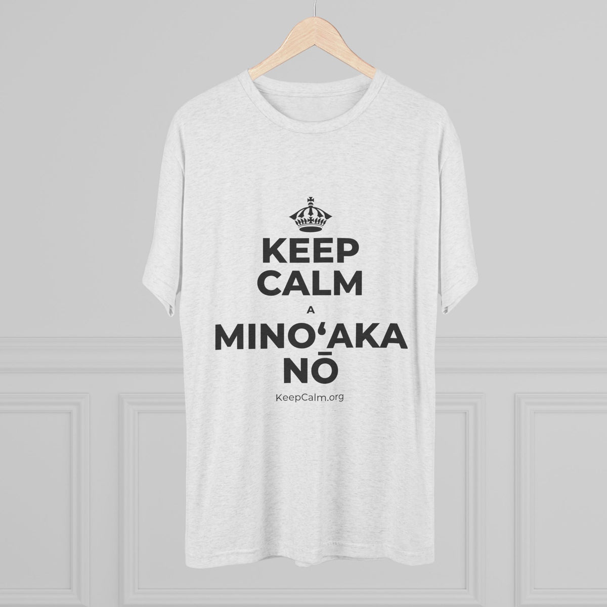 KEEP CALM A MINOʻAKA NŌ Tri-Blend Tee