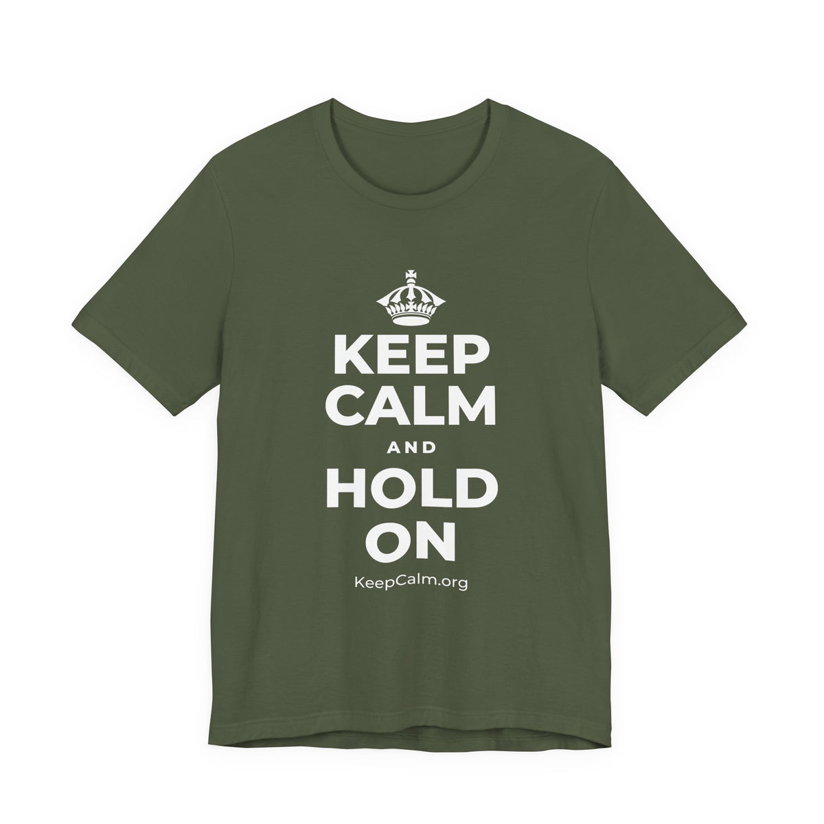 KEEP CALM AND HOLD ON T-Shirt (Military Green–Autumn)